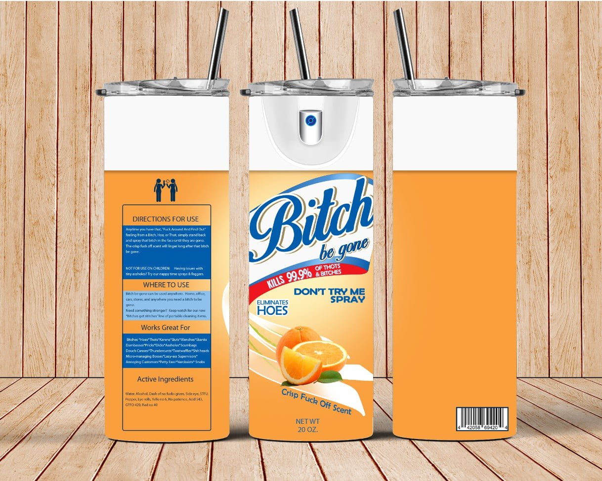 Bitch Be Gone Spray Tumbler Snarky and Funny Gift for Women 16 bitch be gone orange